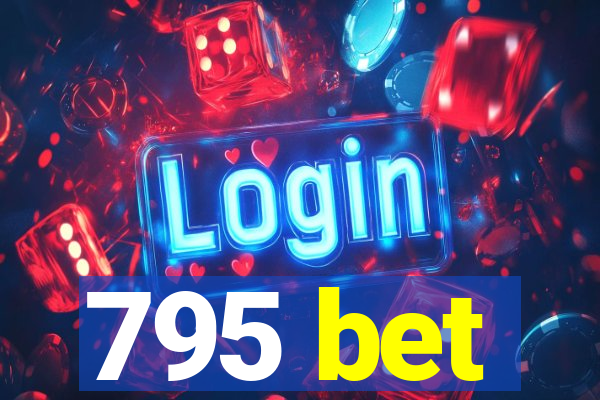 795 bet